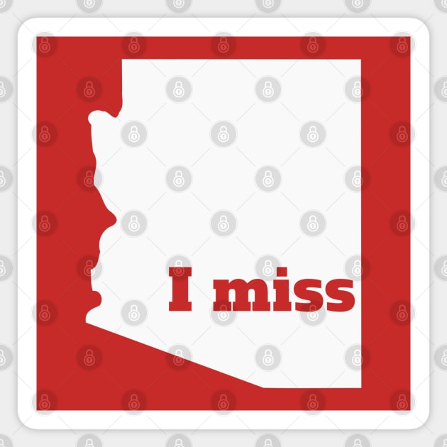I Miss Arizona - My Home State Sticker by Yesteeyear